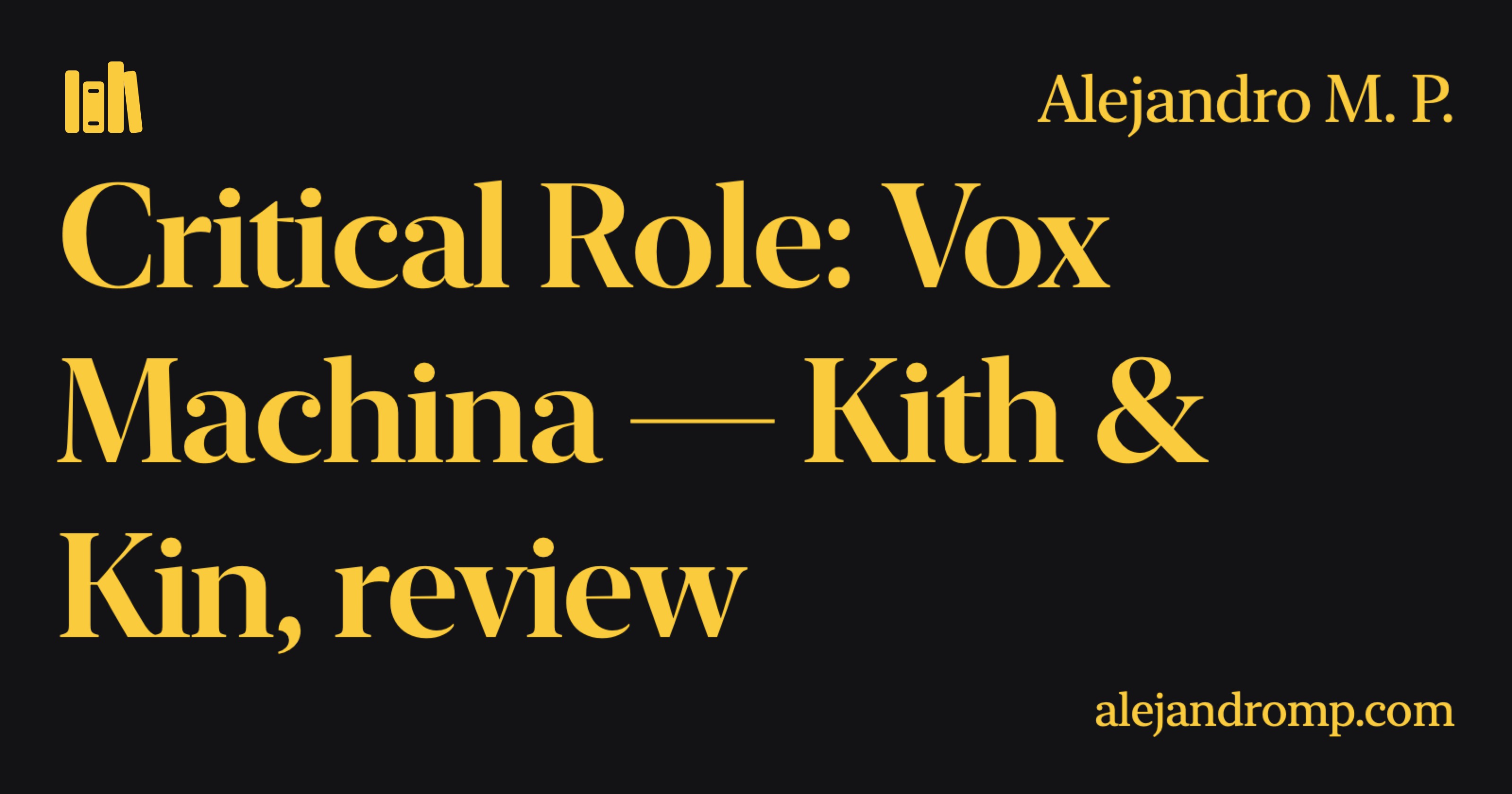 Critical Role Vox Machina — Kith & Kin, review Alejandro M. P.
